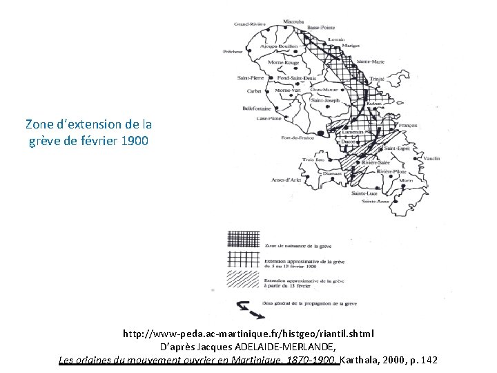 Zone d’extension de la grève de février 1900 http: //www-peda. ac-martinique. fr/histgeo/riantil. shtml D’après