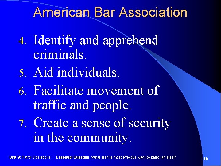 American Bar Association Identify and apprehend criminals. 5. Aid individuals. 6. Facilitate movement of