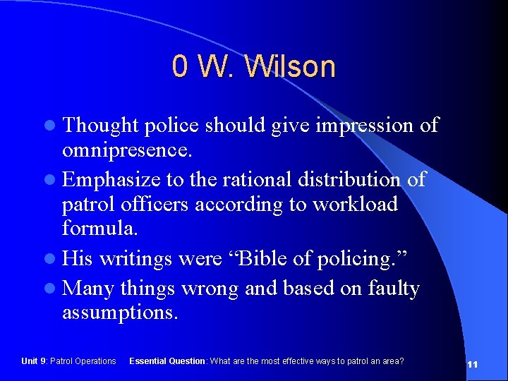 0 W. Wilson l Thought police should give impression of omnipresence. l Emphasize to