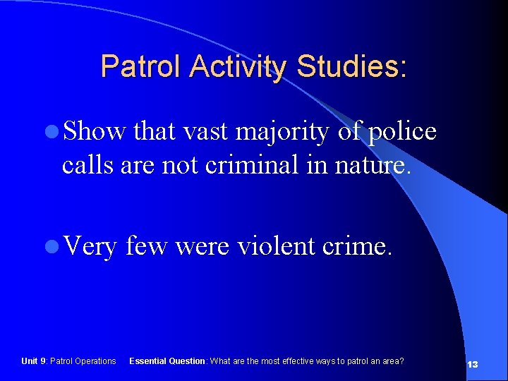 Patrol Activity Studies: l Show that vast majority of police calls are not criminal