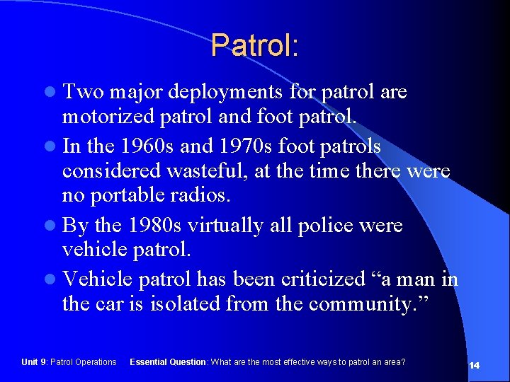 Patrol: l Two major deployments for patrol are motorized patrol and foot patrol. l
