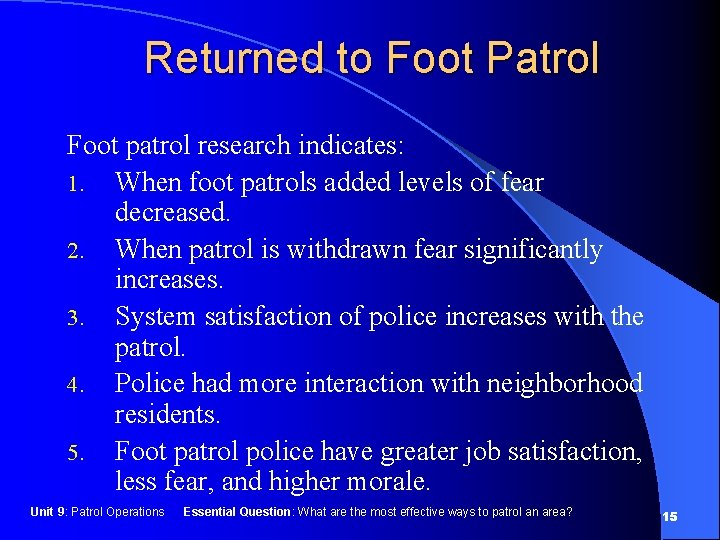 Returned to Foot Patrol Foot patrol research indicates: 1. When foot patrols added levels