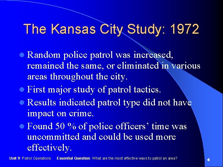 The Kansas City Study: 1972 l Random police patrol was increased, remained the same,