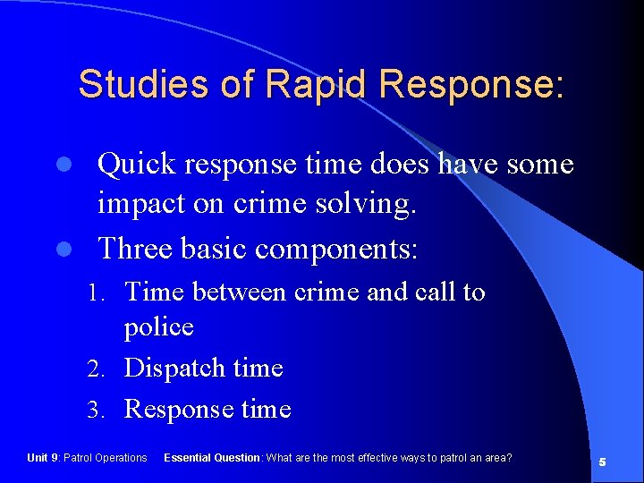 Studies of Rapid Response: Quick response time does have some impact on crime solving.