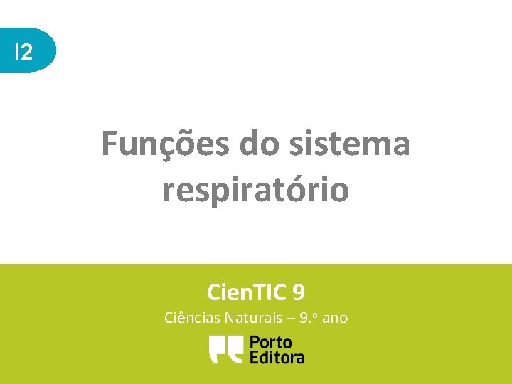 I 2 Funções do sistema respiratório Cien. TIC 9 Ciências Naturais – 9. o