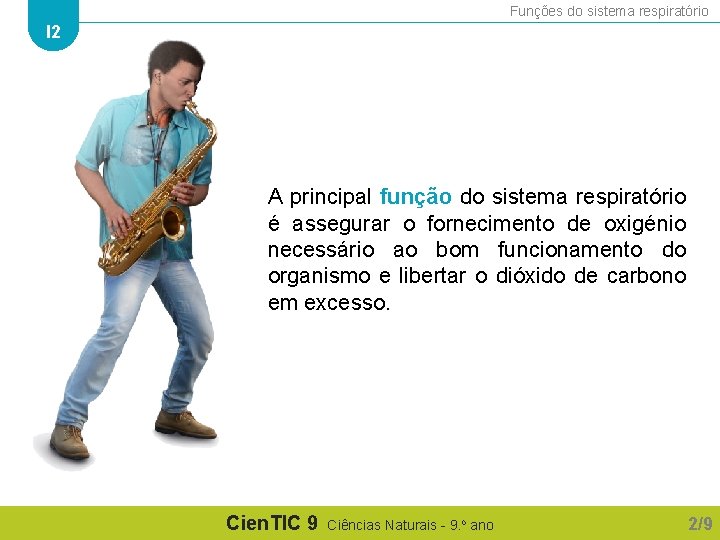 Funções do sistema respiratório I 2 A principal função do sistema respiratório é assegurar