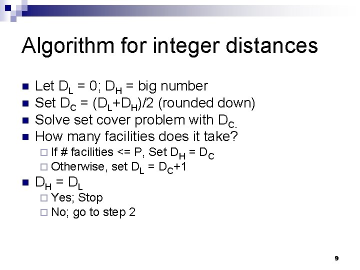 Algorithm for integer distances n n Let DL = 0; DH = big number