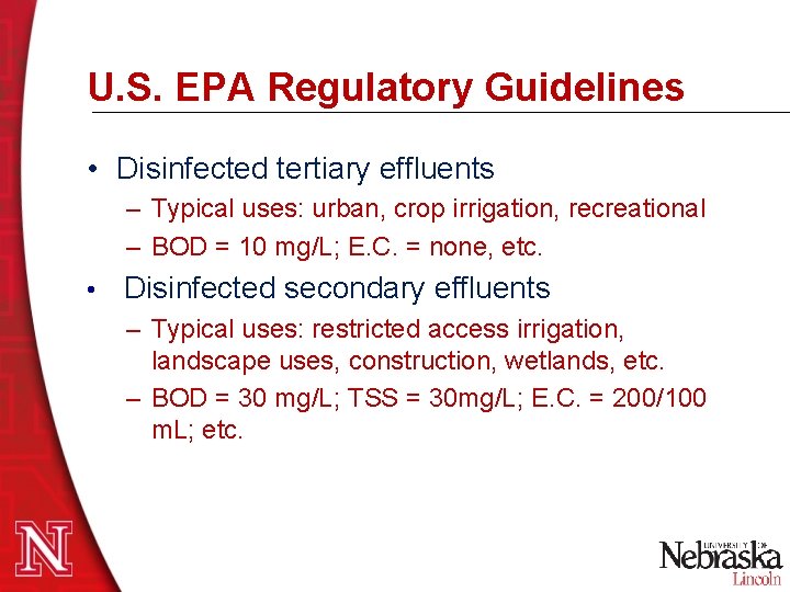 U. S. EPA Regulatory Guidelines • Disinfected tertiary effluents – Typical uses: urban, crop U. S. EPA Regulatory Guidelines • Disinfected tertiary effluents – Typical uses: urban, crop