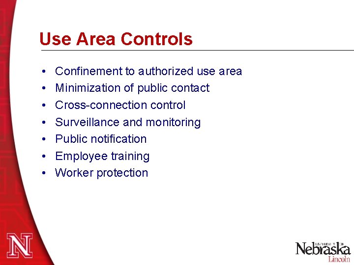 Use Area Controls • • Confinement to authorized use area Minimization of public contact Use Area Controls • • Confinement to authorized use area Minimization of public contact