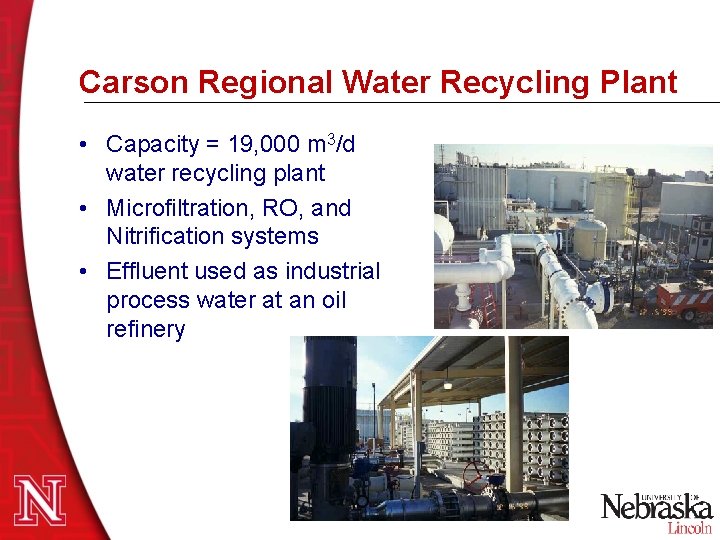 Carson Regional Water Recycling Plant • Capacity = 19, 000 m 3/d water recycling Carson Regional Water Recycling Plant • Capacity = 19, 000 m 3/d water recycling