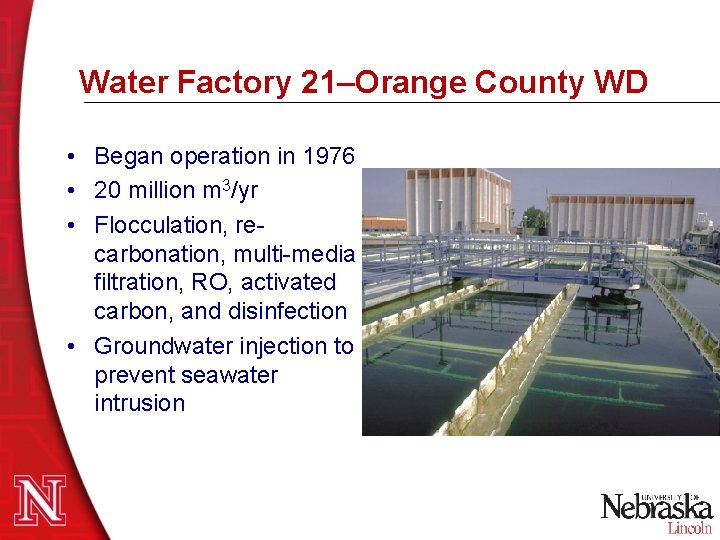 Water Factory 21–Orange County WD • Began operation in 1976 • 20 million m Water Factory 21–Orange County WD • Began operation in 1976 • 20 million m