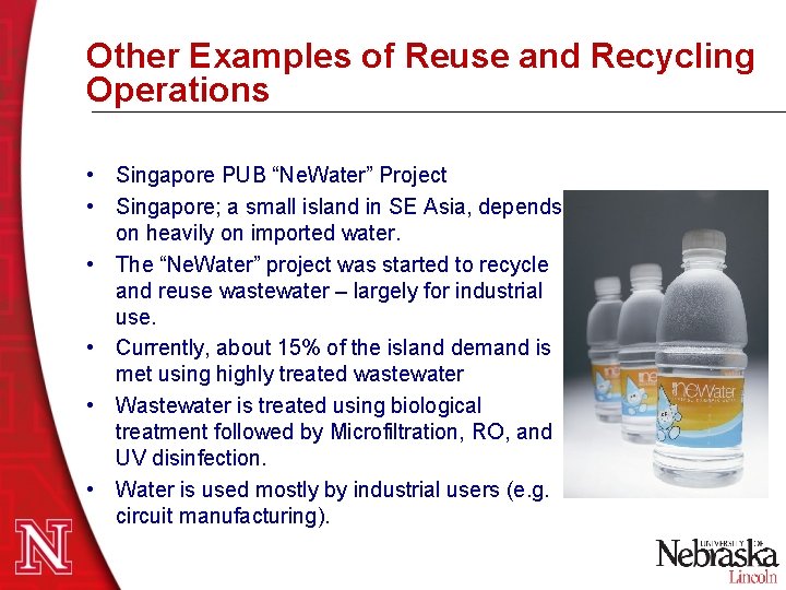 Other Examples of Reuse and Recycling Operations • Singapore PUB “Ne. Water” Project • Other Examples of Reuse and Recycling Operations • Singapore PUB “Ne. Water” Project •