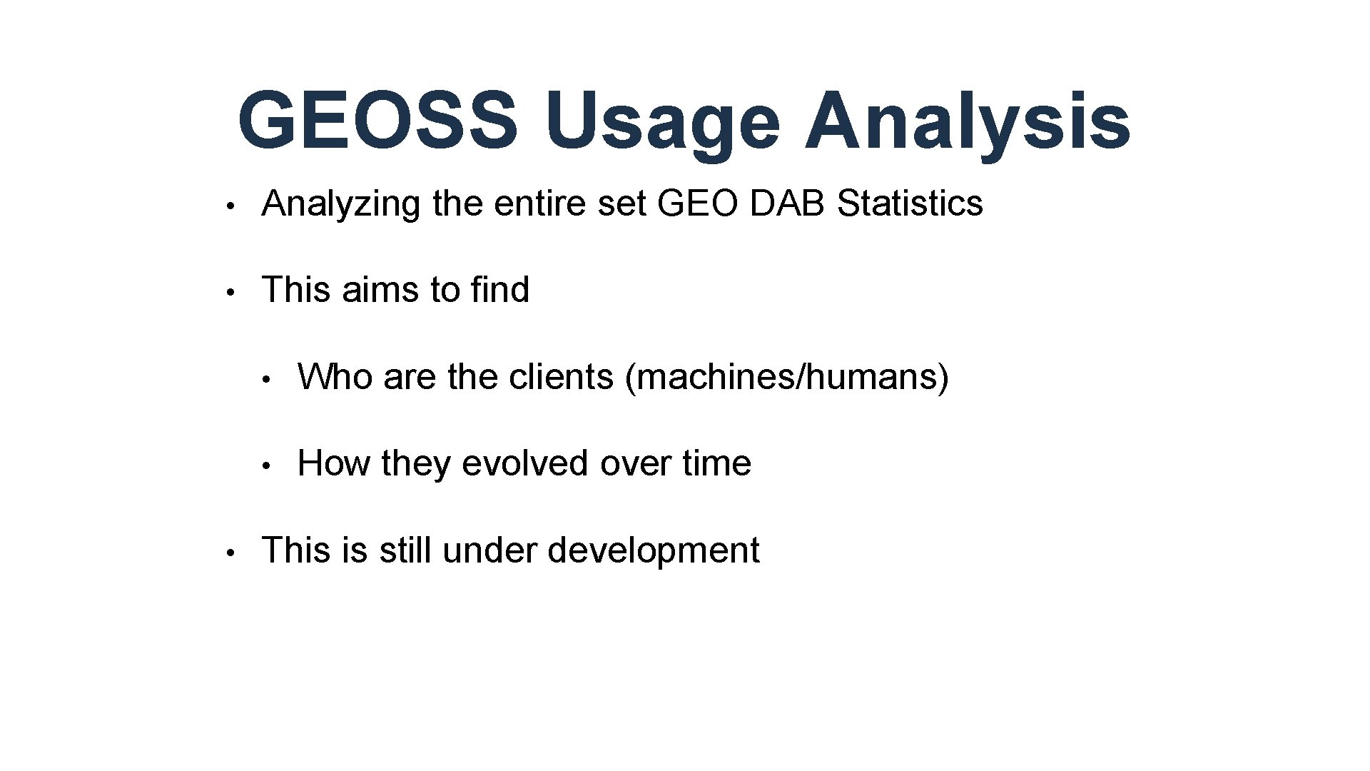 GEOSS Usage Analysis • Analyzing the entire set GEO DAB Statistics • This aims