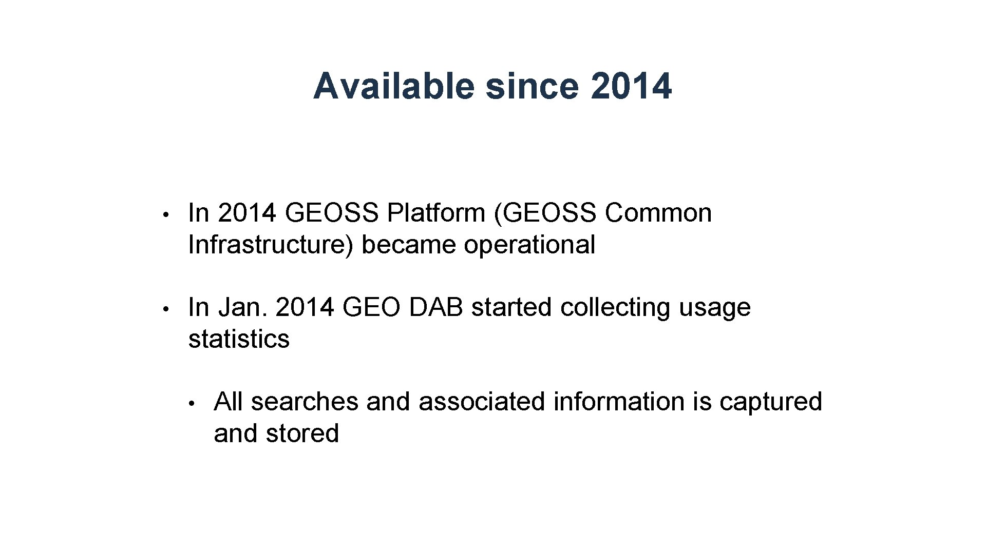 Available since 2014 • In 2014 GEOSS Platform (GEOSS Common Infrastructure) became operational •