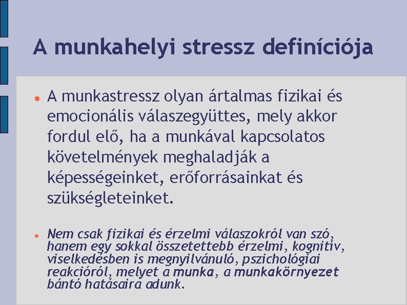 A munkahelyi stressz definíciója A munkastressz olyan ártalmas fizikai és emocionális válaszegyüttes, mely akkor