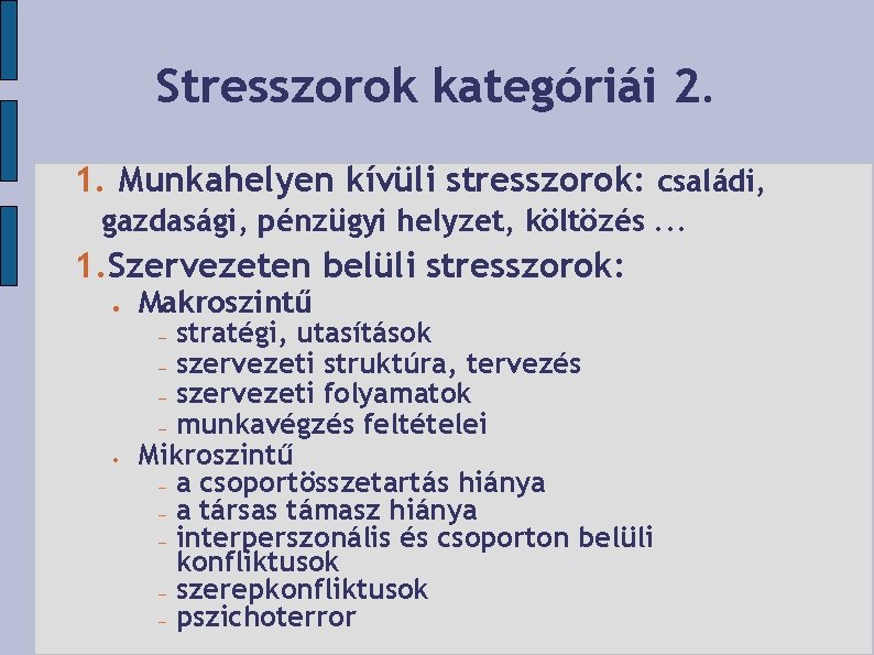 Stresszorok kategóriái 2. 1. Munkahelyen kívüli stresszorok: családi, gazdasági, pénzügyi helyzet, költözés. . .