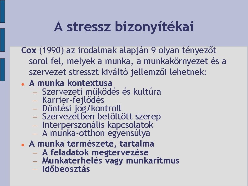 A stressz bizonyítékai Cox (1990) az irodalmak alapján 9 olyan tényezőt sorol fel, melyek