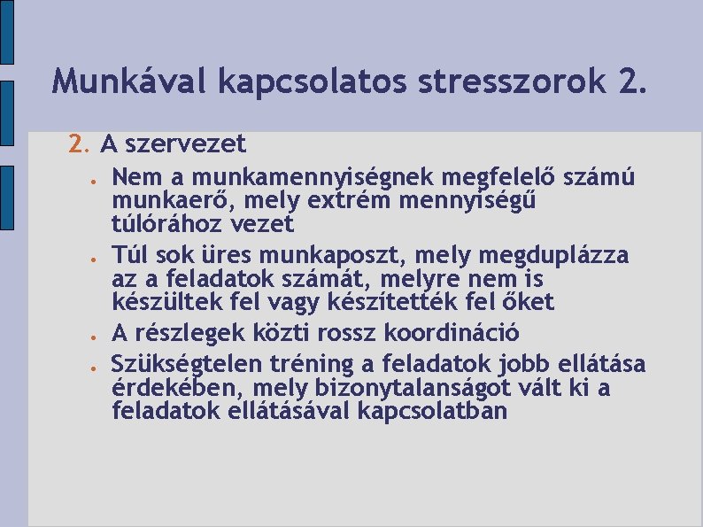 Munkával kapcsolatos stresszorok 2. 2. A szervezet Nem a munkamennyiségnek megfelelő számú munkaerő, mely