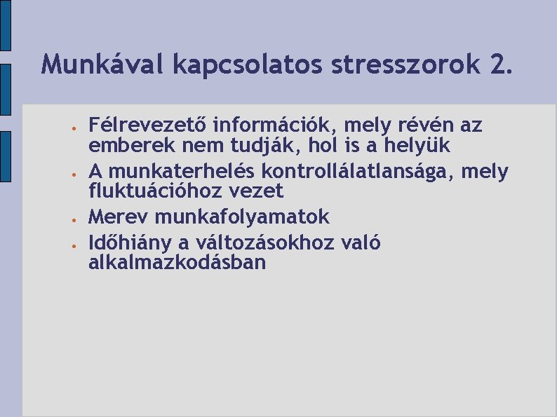 Munkával kapcsolatos stresszorok 2. Félrevezető információk, mely révén az emberek nem tudják, hol is