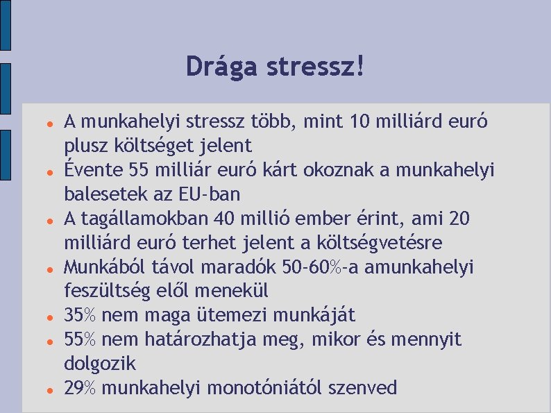 Drága stressz! A munkahelyi stressz több, mint 10 milliárd euró plusz költséget jelent Évente