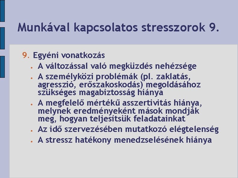 Munkával kapcsolatos stresszorok 9. 9. Egyéni vonatkozás A változással való megküzdés nehézsége A személyközi