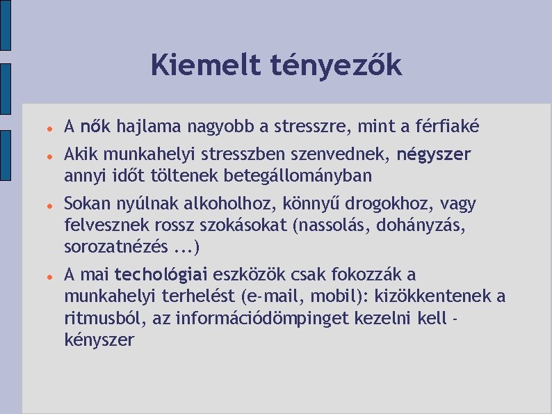 Kiemelt tényezők A nők hajlama nagyobb a stresszre, mint a férfiaké Akik munkahelyi stresszben