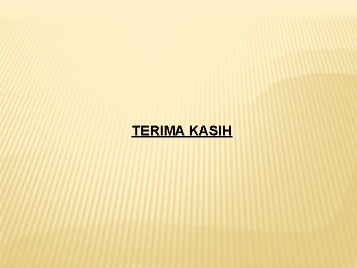 TERIMA KASIH TERIMA KASIH