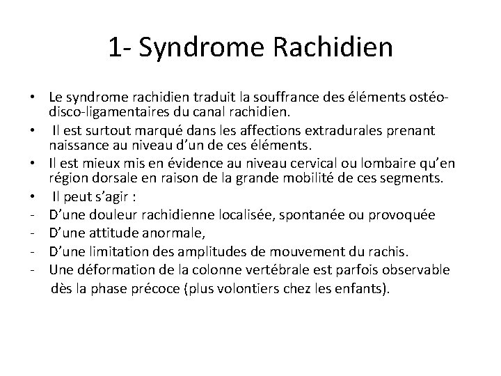1 - Syndrome Rachidien • Le syndrome rachidien traduit la souffrance des éléments ostéodisco-ligamentaires