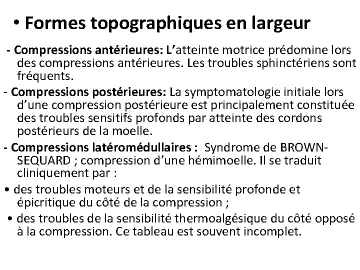  • Formes topographiques en largeur - Compressions antérieures: L’atteinte motrice prédomine lors des