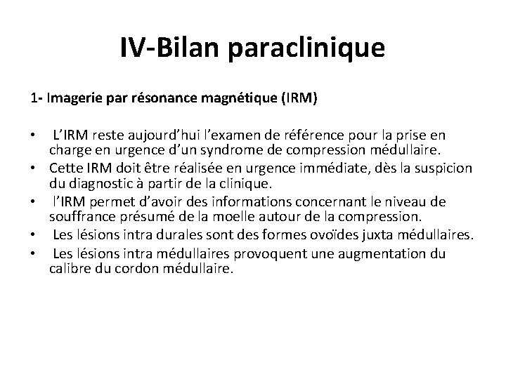 IV-Bilan paraclinique 1 - Imagerie par résonance magnétique (IRM) • • • L’IRM reste