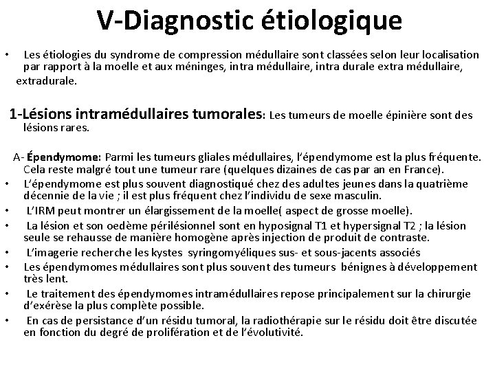 V-Diagnostic étiologique • Les étiologies du syndrome de compression médullaire sont classées selon leur