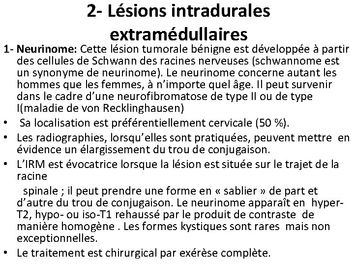 2 - Lésions intradurales extramédullaires 1 - Neurinome: Cette lésion tumorale bénigne est développée