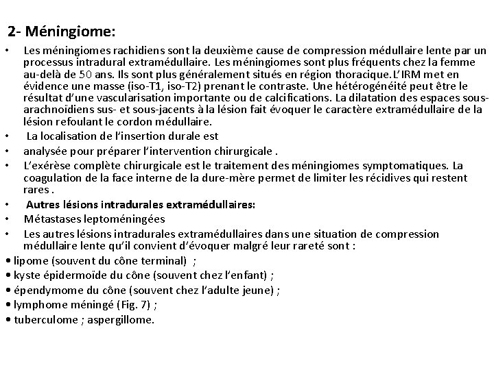 2 - Méningiome: Les méningiomes rachidiens sont la deuxième cause de compression médullaire lente