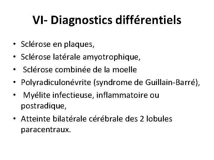 VI- Diagnostics différentiels Sclérose en plaques, Sclérose latérale amyotrophique, Sclérose combinée de la moelle