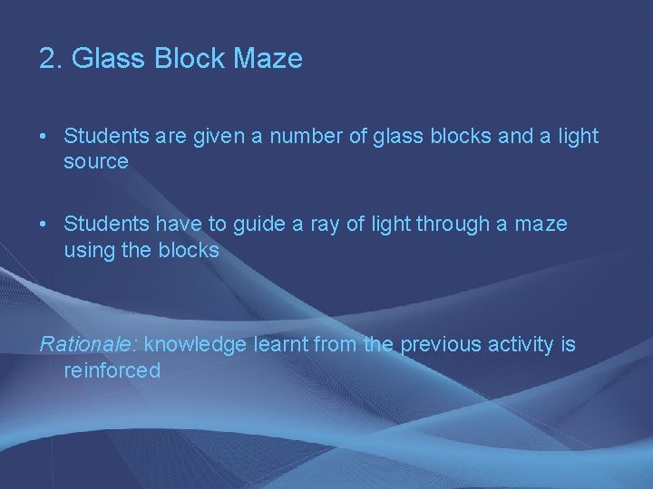 2. Glass Block Maze • Students are given a number of glass blocks and