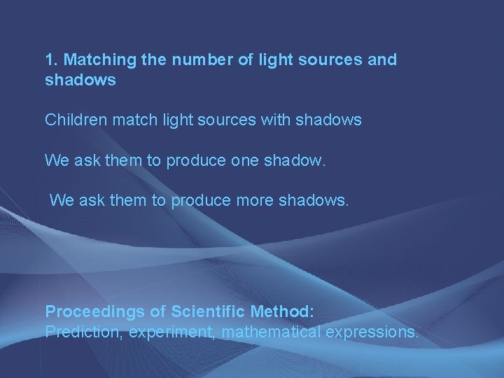 1. Matching the number of light sources and shadows Children match light sources with