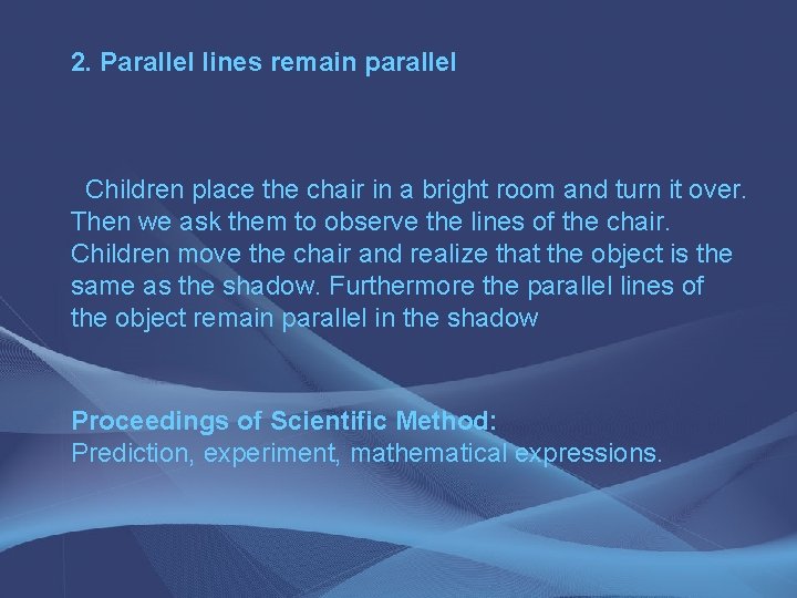 2. Parallel lines remain parallel Children place the chair in a bright room and