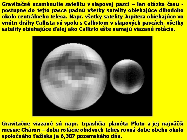 Gravitačné uzamknutie satelitu v slapovej pasci – len otázka času - postupne do tejto