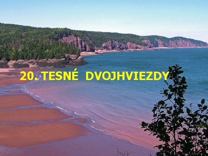 20. TESNÉ DVOJHVIEZDY 