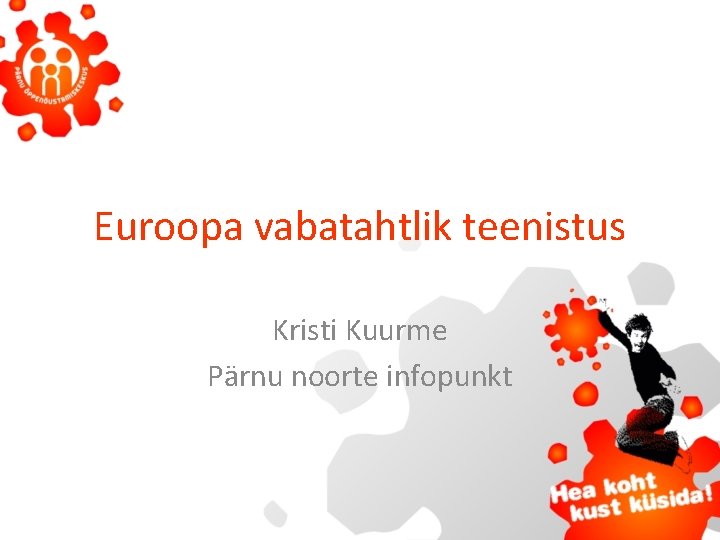 Euroopa vabatahtlik teenistus Kristi Kuurme Pärnu noorte infopunkt 