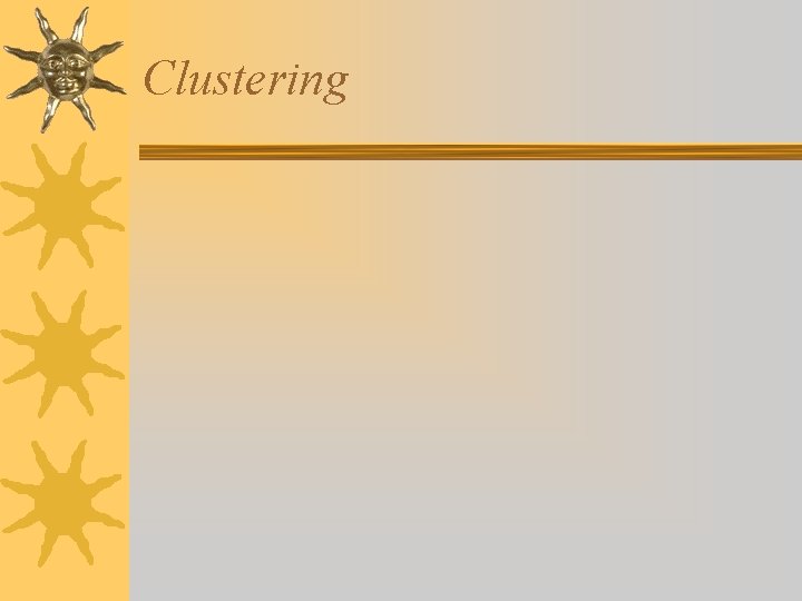 Clustering Clustering