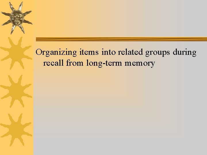 Organizing items into related groups during recall from long-term memory Organizing items into related groups during recall from long-term memory