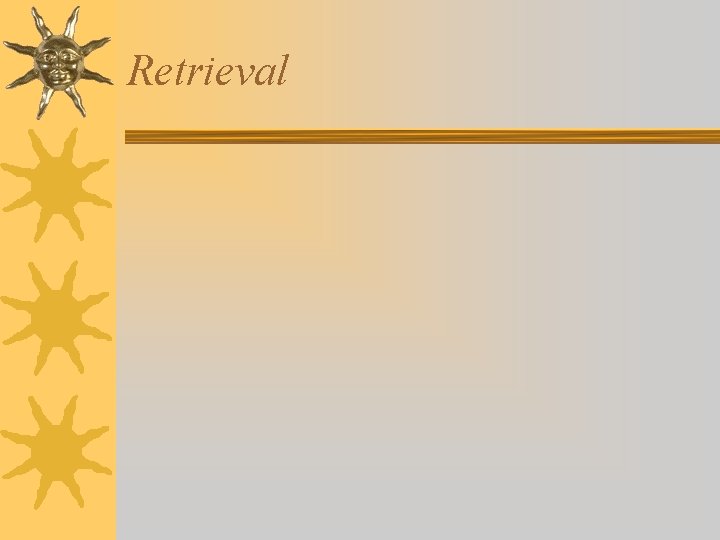Retrieval Retrieval