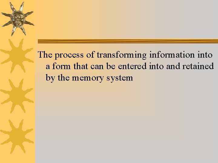 The process of transforming information into a form that can be entered into and The process of transforming information into a form that can be entered into and
