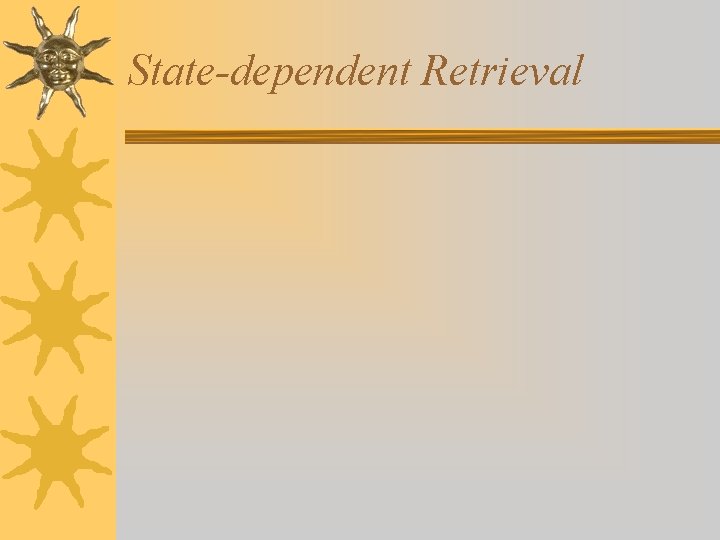 State-dependent Retrieval State-dependent Retrieval