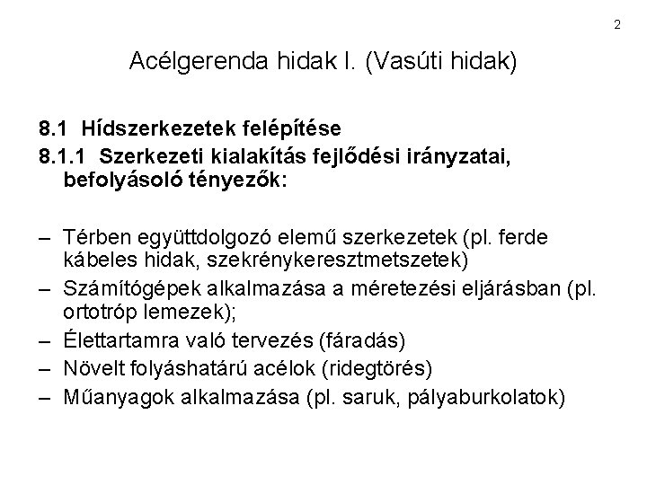 2 Acélgerenda hidak I. (Vasúti hidak) 8. 1 Hídszerkezetek felépítése 8. 1. 1 Szerkezeti