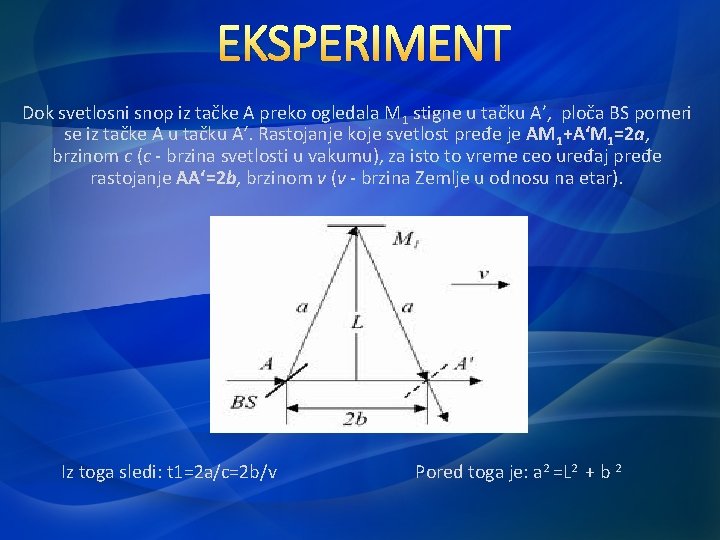 EKSPERIMENT Dok svetlosni snop iz tačke A preko ogledala M 1 stigne u tačku