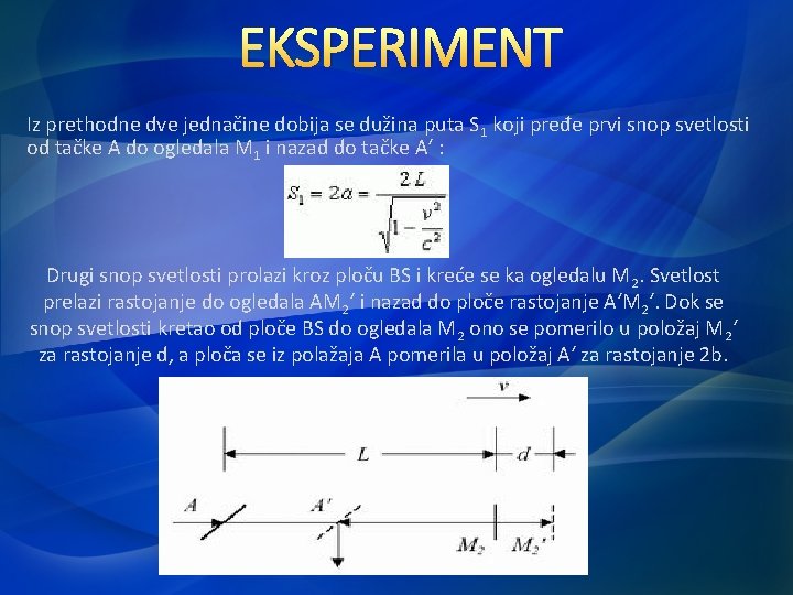 EKSPERIMENT Iz prethodne dve jednačine dobija se dužina puta S 1 koji pređe prvi