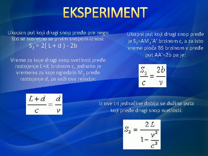 EKSPERIMENT Ukupan put koji drugi snop pređe pre nego što se susretne sa prvim