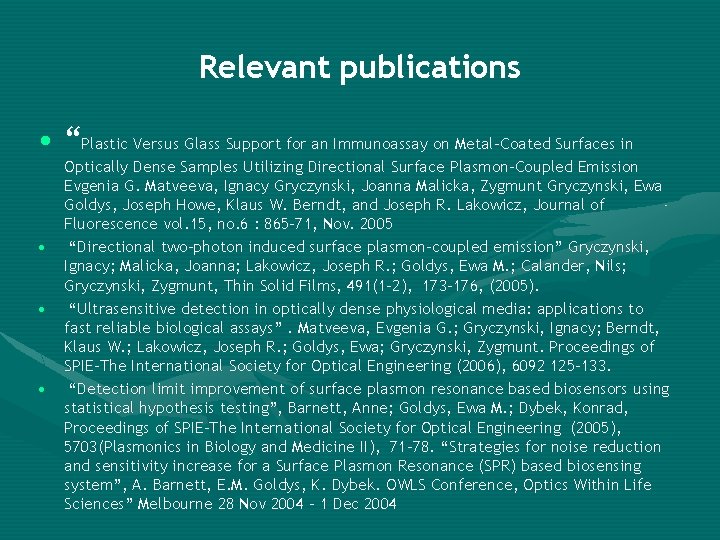 Relevant publications • “Plastic Versus Glass Support for an Immunoassay on Metal-Coated Surfaces in